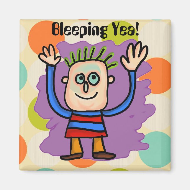 Bleeping Yea! Magnet (Front)