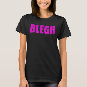 Blegh Backprint Metalcore Vocalist Metalhead Death T-Shirt