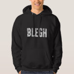 BLEGH Funny Heavy Metal Metalcore Rock Music Singe Hoodie<br><div class="desc">BLEGH Funny Heavy Metal Metalcore Rock Music Singer Vocalist</div>