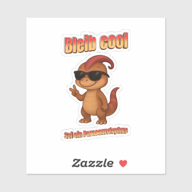 Bleib Cool – Be a Parasaurolophus Aufkleber (Sheet)