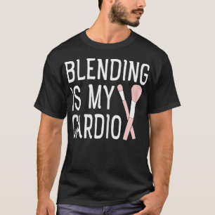 Blending Is My dio  Makeup Lover  T-Shirt