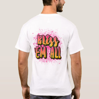 BLESS 'EM ALL T-Shirt