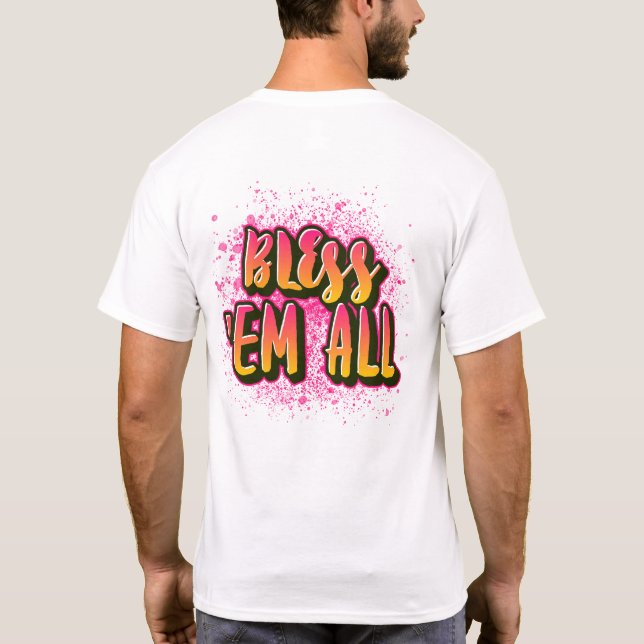 BLESS 'EM ALL  T-Shirt (Back)