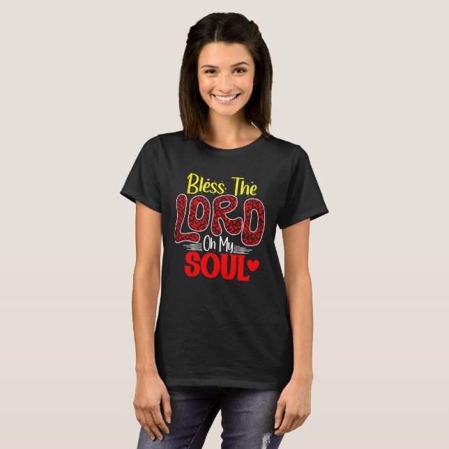 Bless the Lord, O My Soul T-Shirt (Front Full)
