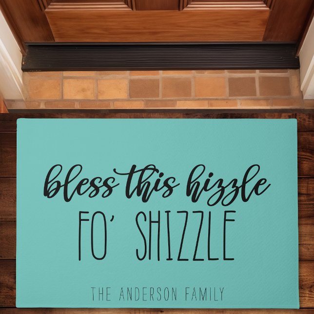 Bless This Hizzle Fo Shizzle Funny Family Teal Doormat (Creator Uploaded)
