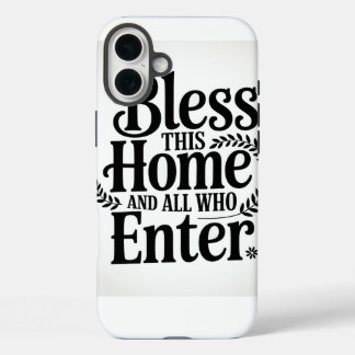 Bless this home and all who enter iPhone 16 plus case