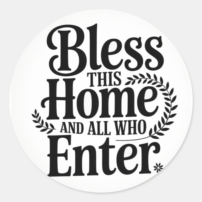 Bless this home and all who enter classic round sticker (Front)