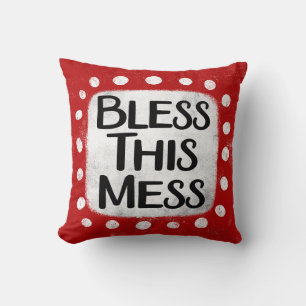 Bless This Mess Throw Pillow