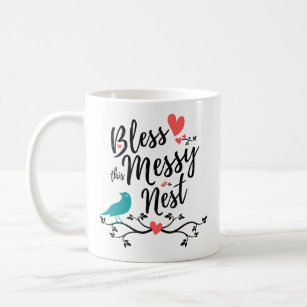Bless this Messy Nest, Gift for Mom Coffee Mug