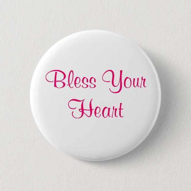 Bless your heart 2 inch round button (Front)