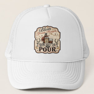 Bless Your Heart, Now Shut Up & Pour Trucker Hat