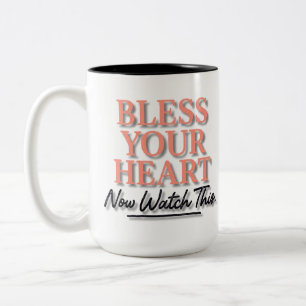 Bless Your Heart. Now Watch This – Southern Sass Two-Tone Coffee Mug