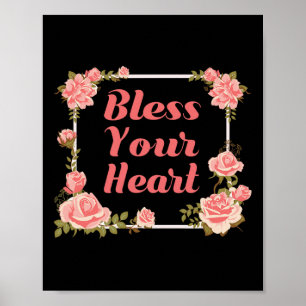 Bless Your Heart T Shirt With Roses Inspirational Poster