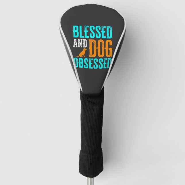 Blessed And Dog Obsessed Dog Lover Golf Head Cover (Front)