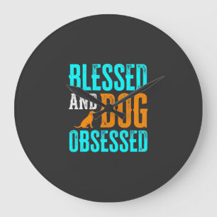 Blessed And Dog Obsessed Dog Lover Large Clock