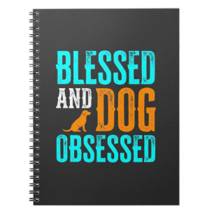 Blessed And Dog Obsessed Dog Lover Notebook