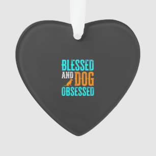Blessed And Dog Obsessed Dog Lover Ornament