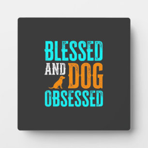 Blessed And Dog Obsessed Dog Lover Plaque