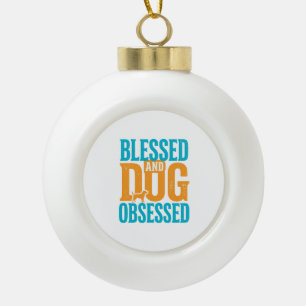 Blessed And Dog Obsessed Vintage Dog Lover Design_ Ceramic Ball Christmas Ornament