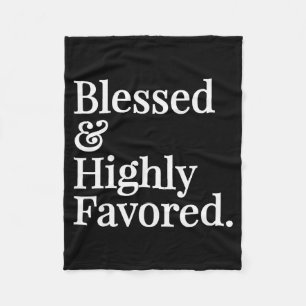Blessed And Highly Favored Christian Gift  Fleece Blanket