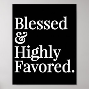 Blessed And Highly Favored Christian Gift Poster