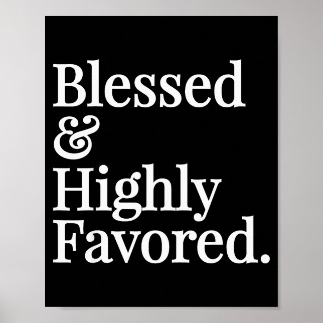 Blessed And Highly Favored Christian Gift  Poster (Front)