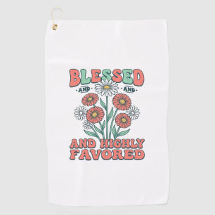 Blessed and Highly Favored Floral Vintage Design_1 Golf Towel