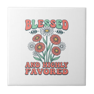 Blessed and Highly Favored Floral Vintage Design_1 Tile