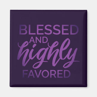 Blessed and Highly Favored Magnet