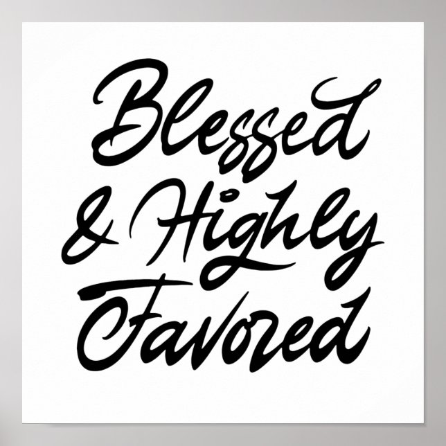Blessed and highly favored poster (Front)