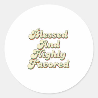 Blessed And Highly Favored Retro Vintage Style Classic Round Sticker