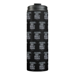 Blessed and Highly Favored Thermal Tumbler