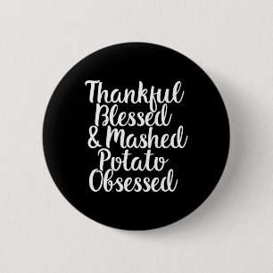 Blessed And Mashed Potato Obsessed Thanksgiving 2 Inch Round Button