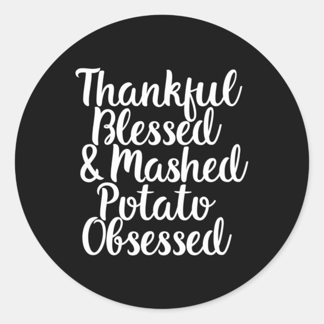 Blessed And Mashed Potato Obsessed Thanksgiving  Classic Round Sticker (Front)