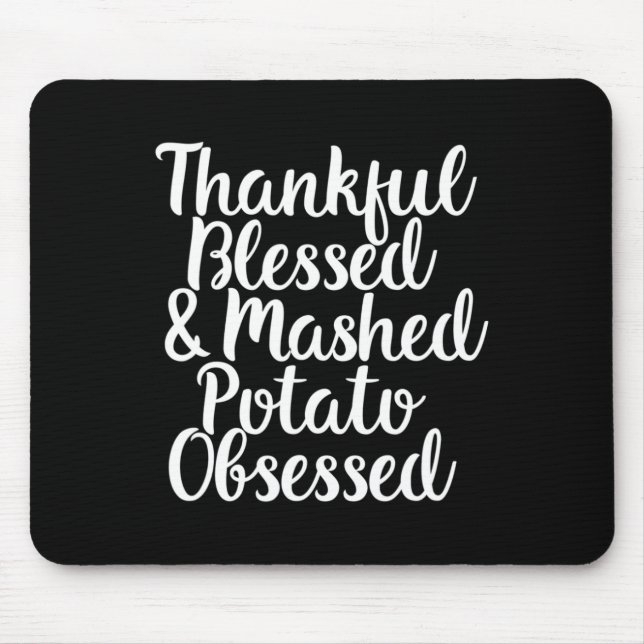 Blessed And Mashed Potato Obsessed Thanksgiving  Mouse Pad (Front)