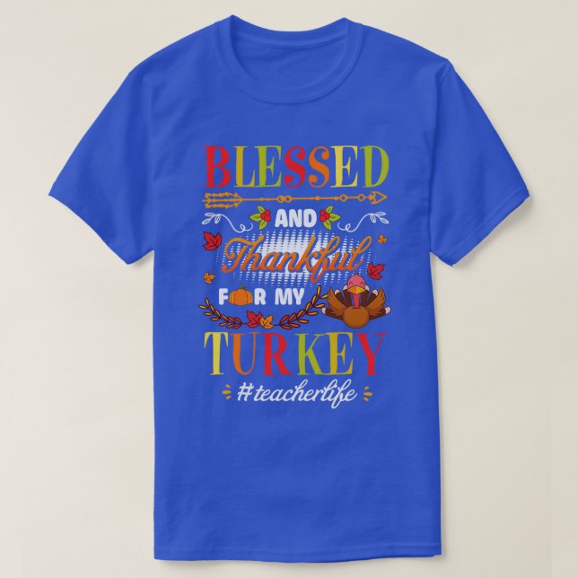 Blessed And Thankful For My Turkeys Funny Teacher  T-Shirt (Design Front)