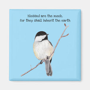Blessed Are the Meek Chickadee Magnet