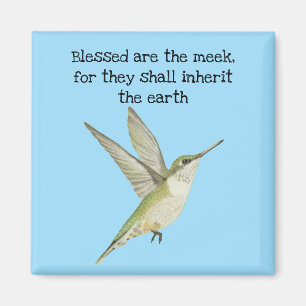 Blessed Are the Meek Hummingbird Magnet