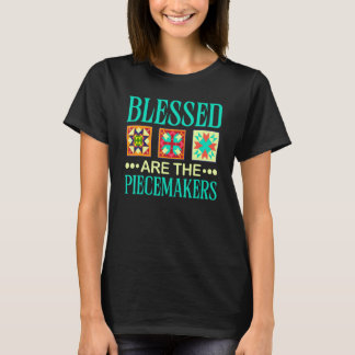 Blessed Are The Piecemakers Funny Quilting Design  T-Shirt
