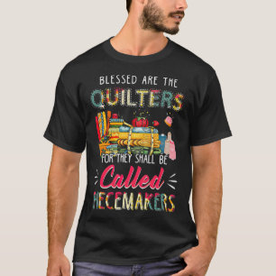 Blessed Are The Quilters For They Shall Be Called T-Shirt