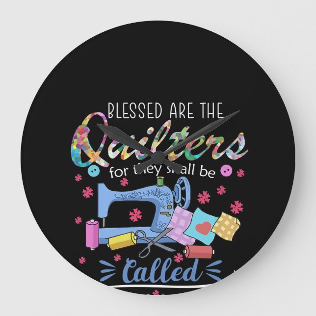 Blessed Are The Quilters For They Shall Piecemaker Large Clock (Front)