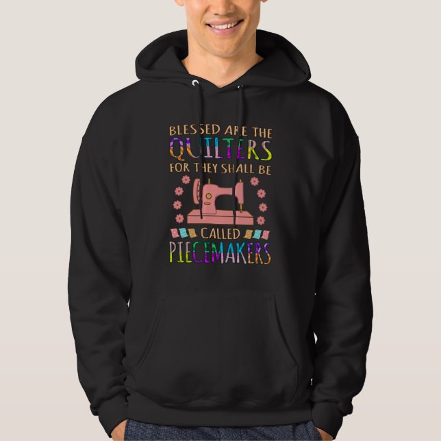 Blessed Are The Quilters Quilting Sewer Sewing Hoodie (Front)