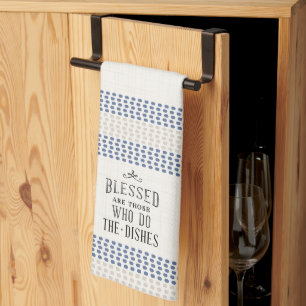 Blessed Are Those Who Do The Dishes Kitchen Towels