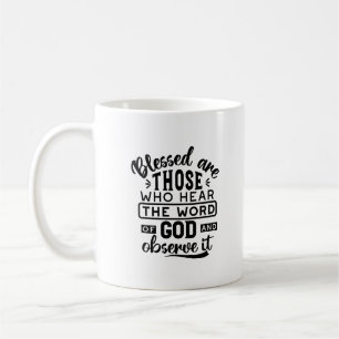Blessed Are Those Who Hear the Word of God Quotes Coffee Mug