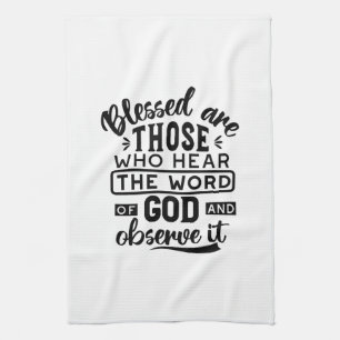 Blessed Are Those Who Hear the Word of God Quotes Kitchen Towel