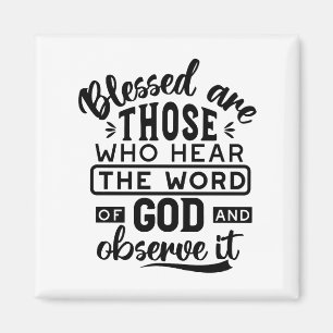 Blessed Are Those Who Hear the Word of God Quotes Magnet