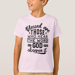 Blessed Are Those Who Hear the Word of God Quotes T-Shirt