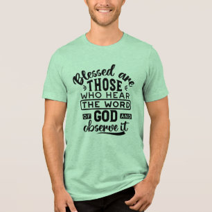 Blessed Are Those Who Hear the Word of God Quotes Tri-Blend Shirt