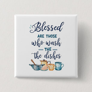Blessed Are Those Who Wash The Dishes 2 Inch Square Button