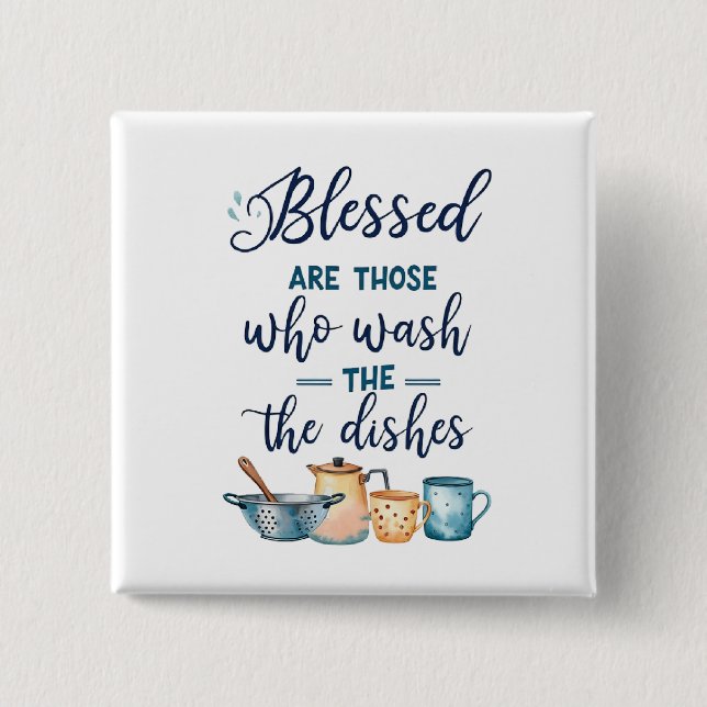Blessed Are Those Who Wash The Dishes 2 Inch Square Button (Front)